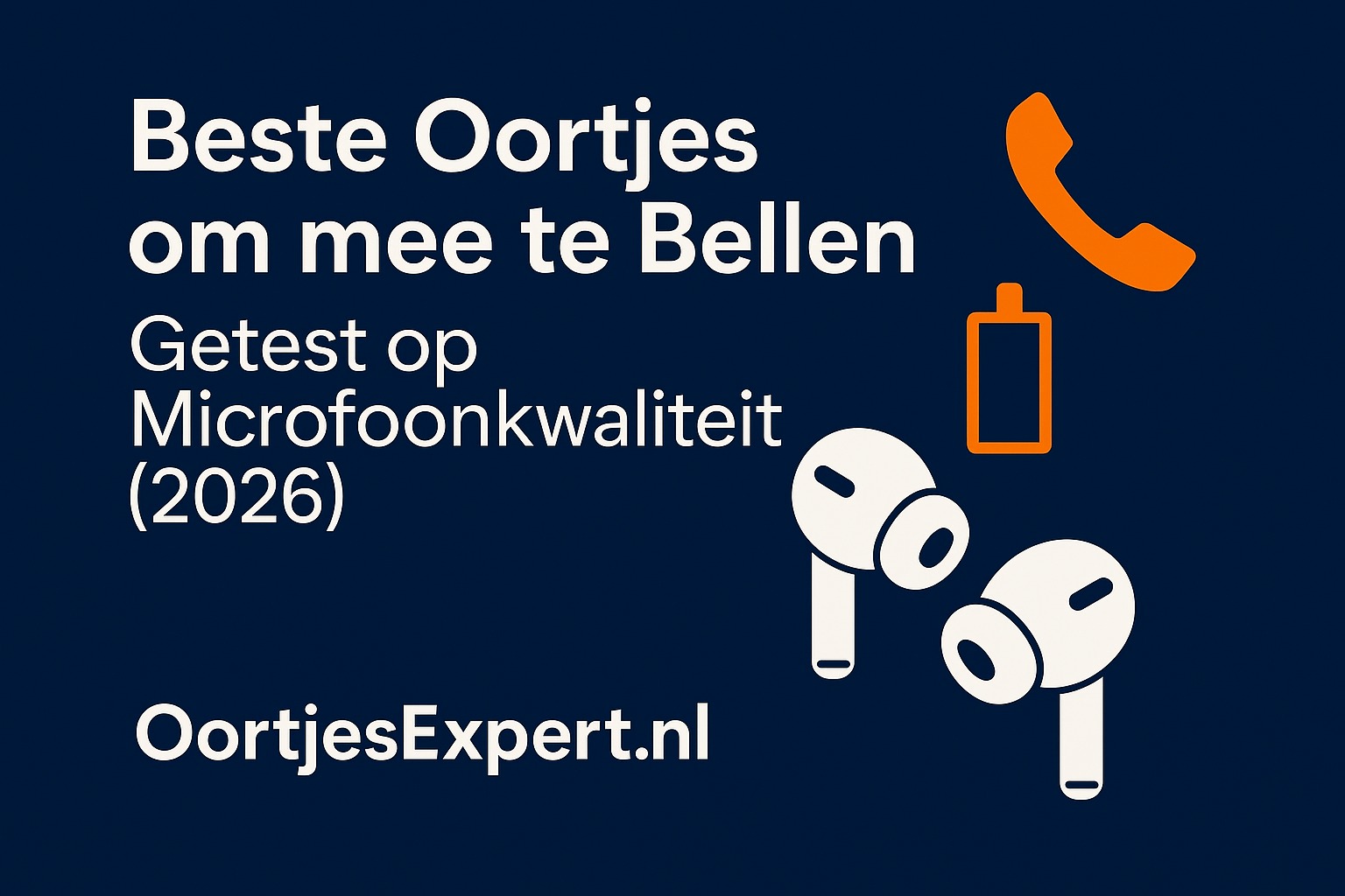 Beste Oortjes om mee te Bellen 2025 | Getest op microfoonkwaliteit | OortjesExpert.nl