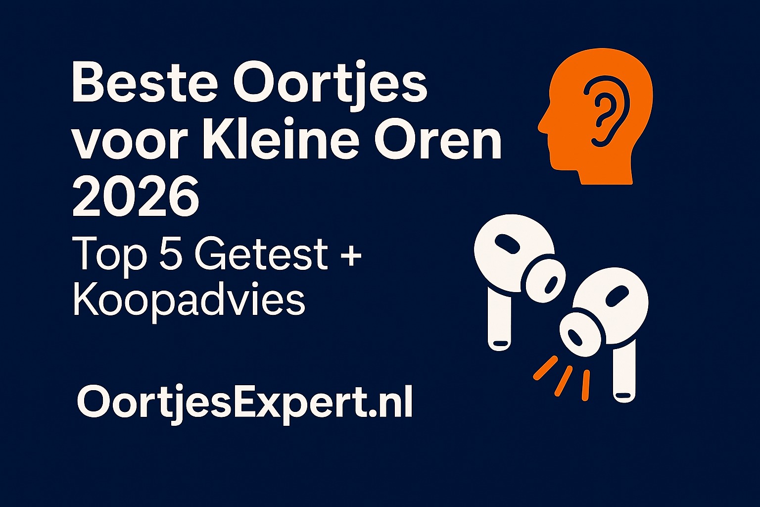 Beste Oortjes voor Kleine Oren 2026 – Top 5 Getest + Koopadvies | OortjesExpert.nl