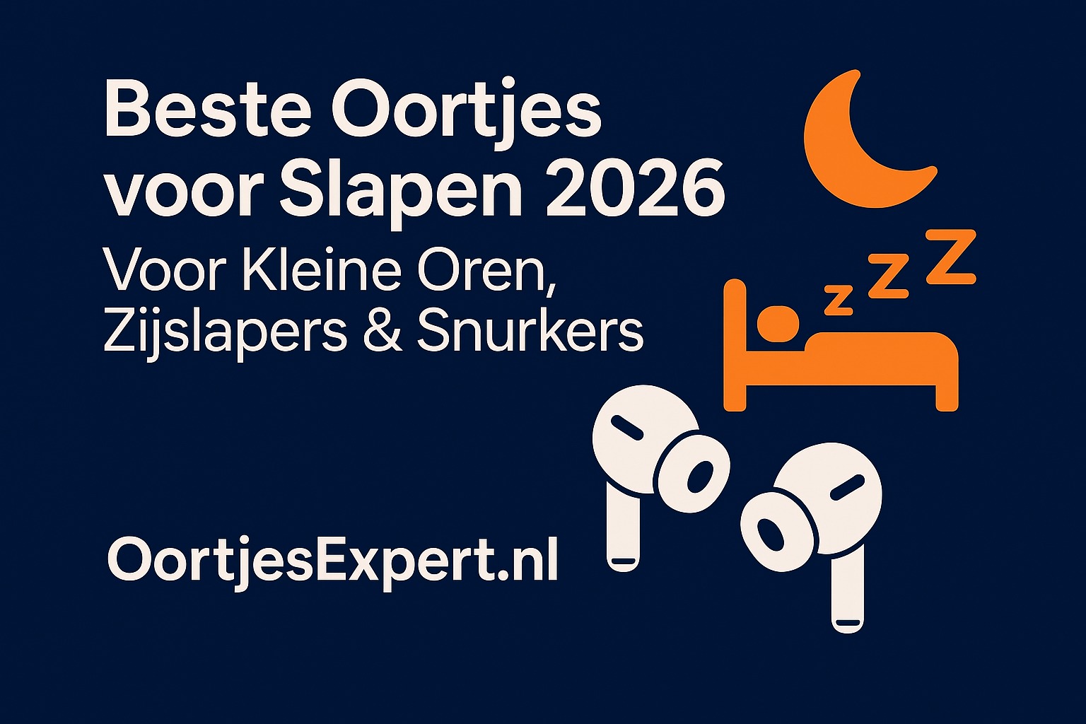 Beste Oortjes voor Slapen 2026 – Voor Kleine Oren, Zijslapers & Snurkers – OortjesExpert.nl