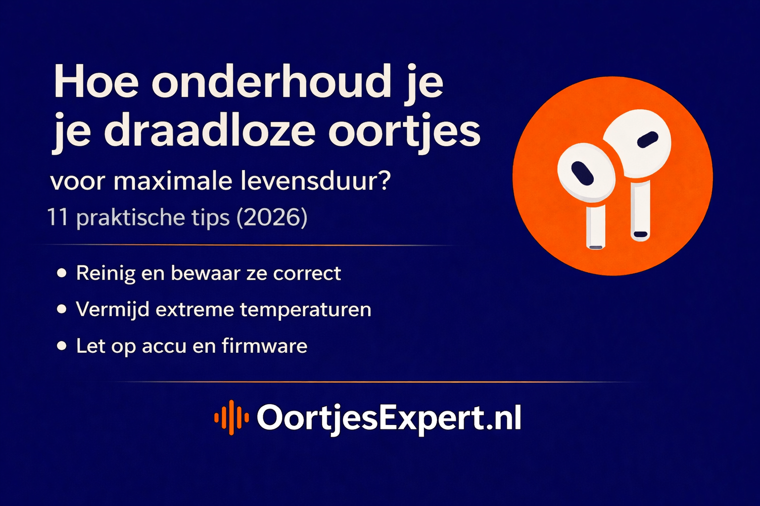 Onderhoud van draadloze oortjes – schoonmaken en slim opladen voor maximale levensduur