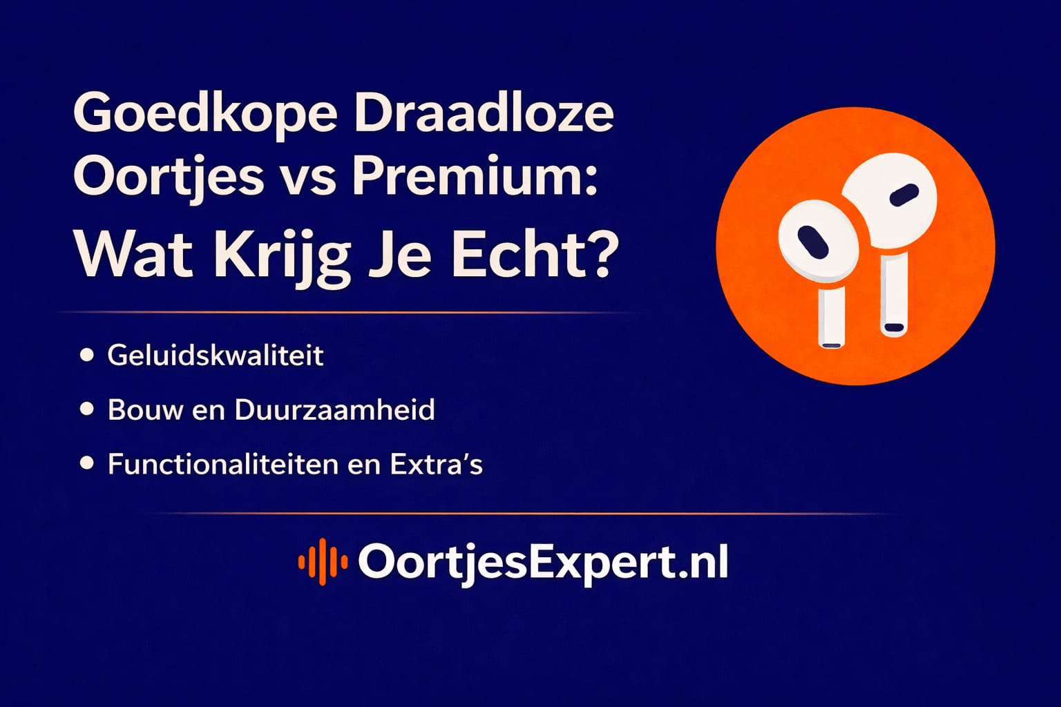 Goedkope draadloze oortjes vs premium: wat krijg je écht extra aan geluid en batterijduur