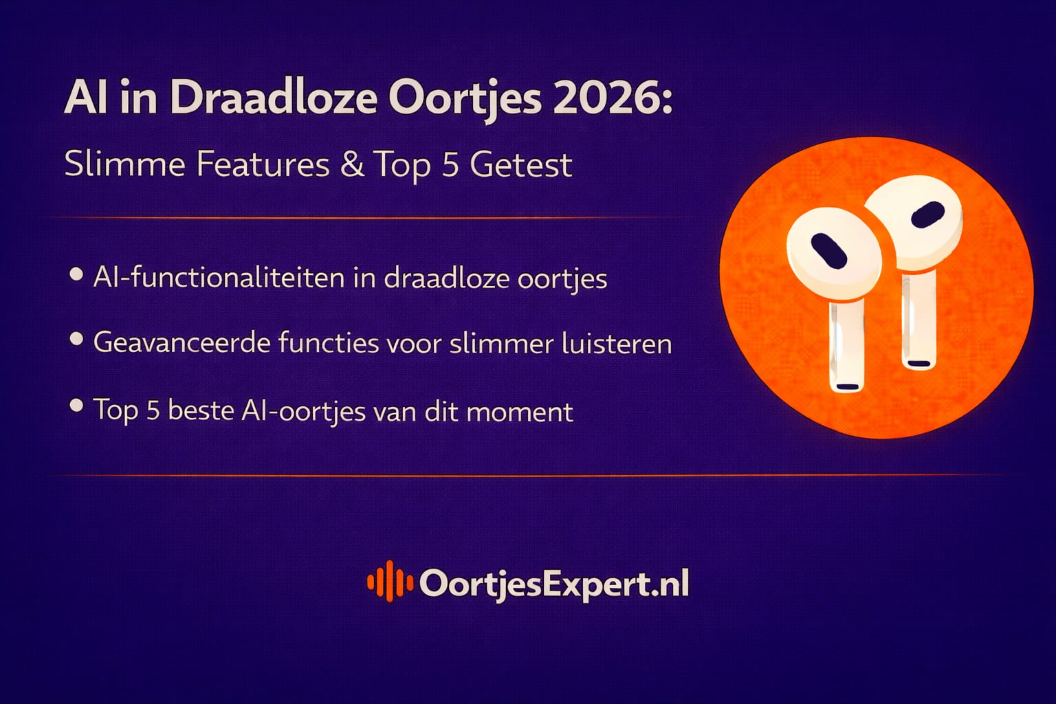 Top 5 beste AI draadloze oortjes 2026 getest - adaptieve ANC en AI features | OortjesExpert.nl