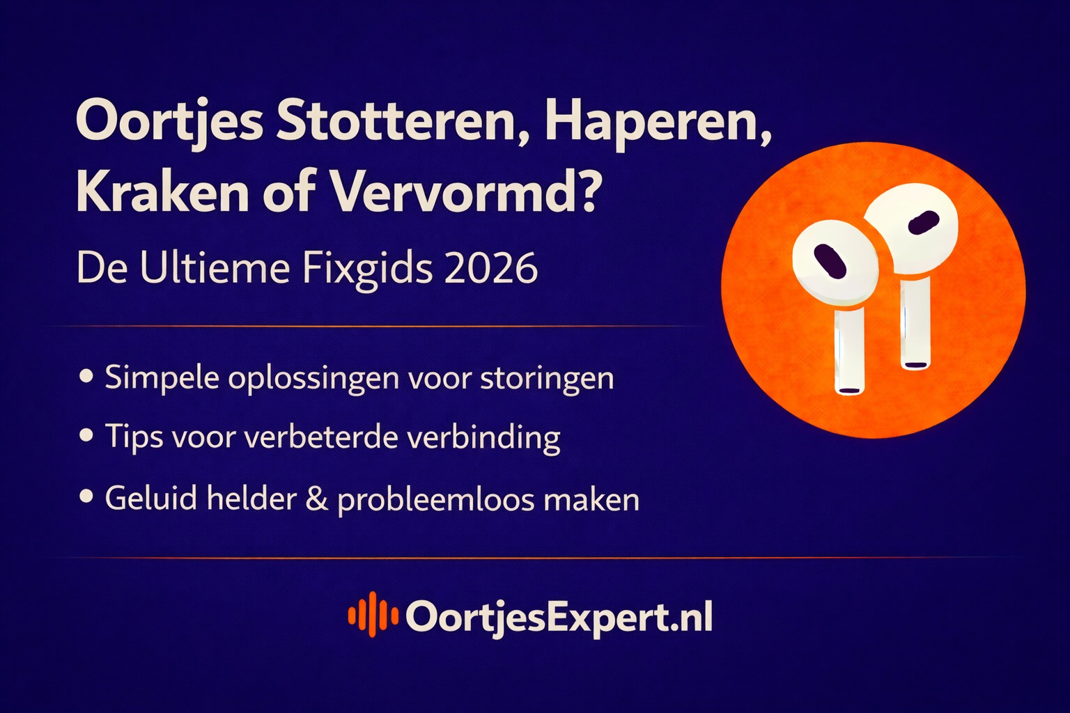 Oortjes stotteren haperen kraken fix stappen tabel 2026