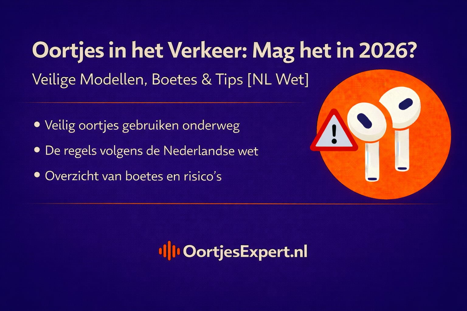 Oortjes in het verkeer Nederland 2026: veilige modellen boetes wet