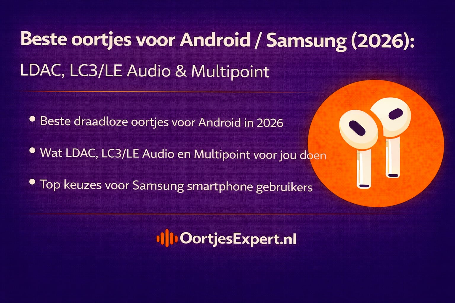 Beste oortjes Android Samsung 2026 LDAC LC3 LE Audio multipoint top 5